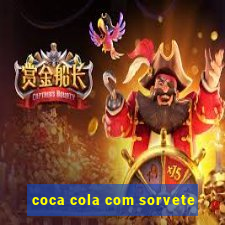 coca cola com sorvete